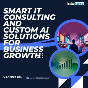 Smart IT Consulting and Custom AI Solutions for Business Growth