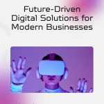 Future-Driven Digital Solutions for Modern Businesses