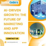 AI-Driven Growth: The Future of Marketing and App Innovation
