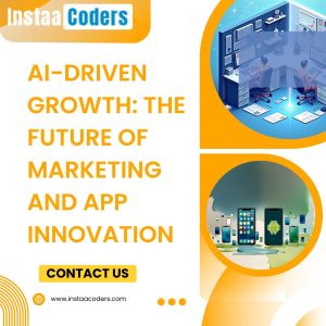 AI-Driven Growth: The Future of Marketing and App Innovation