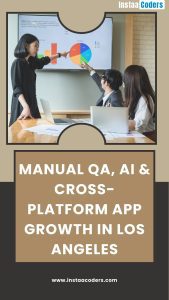 Manual QA, AI & Cross-Platform App Growth in Los Angeles